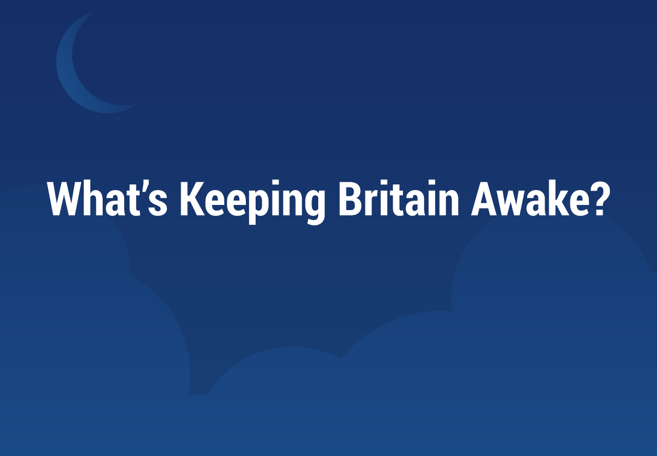 What’s Keeping Britain Awake?